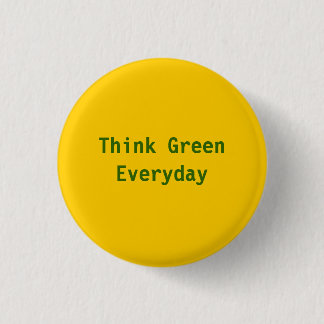 Think Green, Everyday - Customized 1 Inch Round Button