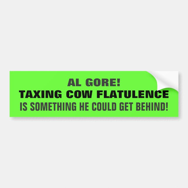 Think Green! Think GORE taxing Cow FLATULENCE! Bumper Sticker (Front)