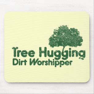Think Green Tree Hugging Dirt Worshipper Mouse Pad