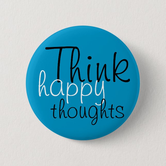 Think Happy Thoughts 2 Inch Round Button (Front)