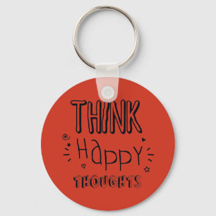 Think Happy Thoughts Inspirational Keychain