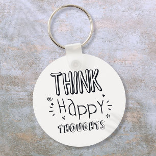 Think Happy Thoughts  Inspirational Keychain