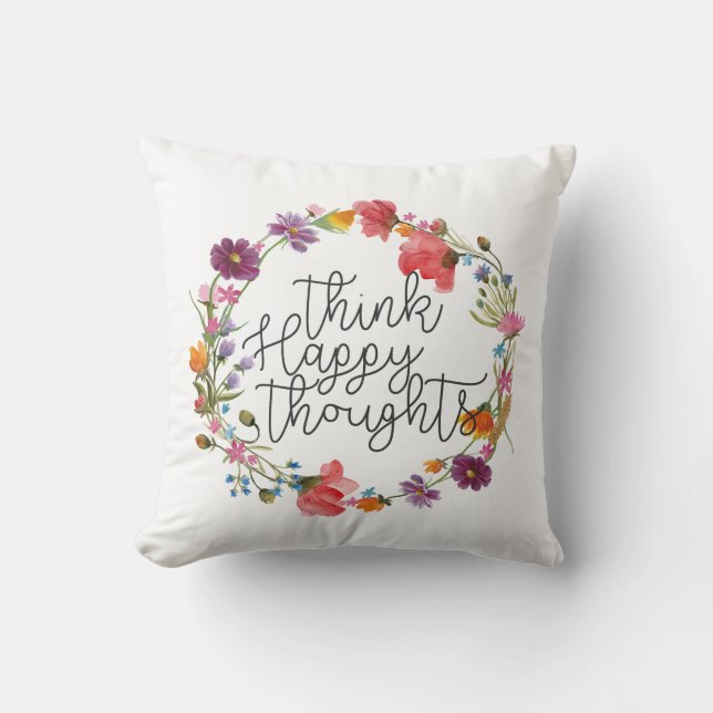 Think Happy Thoughts, Inspirational Quote Throw Pillow (Front)