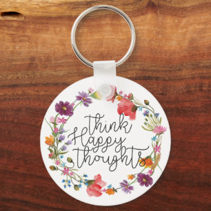 Think Happy Thoughts, Inspiring quote Keychain