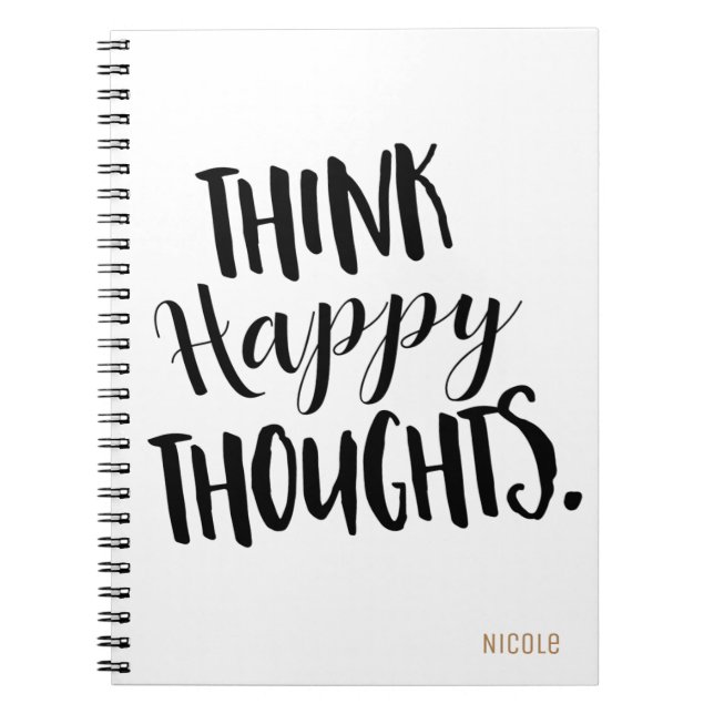 THINK HAPPY THOUGHTS Personalized Custom Notebook (Front)