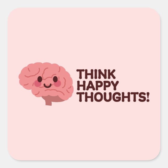 Think Happy Thoughts – Smiling Brain Design Square Sticker (Front)