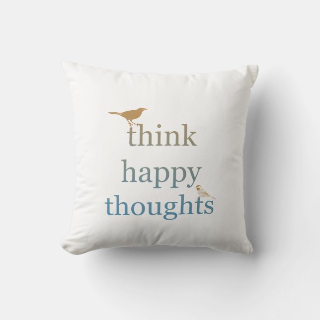 Think Happy Thoughts Throw Pillow (Front)