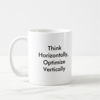 Think Horizontally, Optimize Vertically Coffee Mug