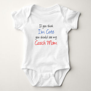 Think I'm Cute Czech Mom Baby Bodysuit