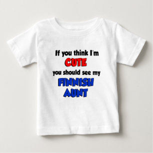 Think I'm Cute Finnish Aunt Baby T-Shirt