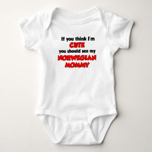 Think I'm Cute Norwegian Mommy Baby Bodysuit