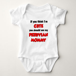 Think I'm Cute Peruvian Mommy Baby Bodysuit