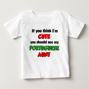Think I'm Cute Portuguese Aunt Baby T-Shirt