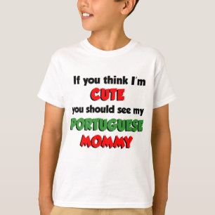 Think I'm Cute Portuguese Mommy T-Shirt