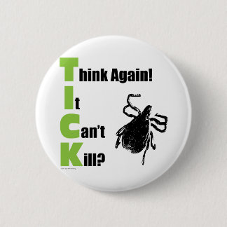 Think It Can't Kill? Think Again! 2 Inch Round Button
