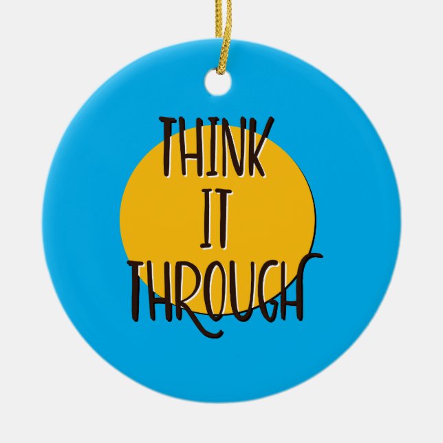 Think It Through Recovery Slogan Ceramic Ornament (Front)