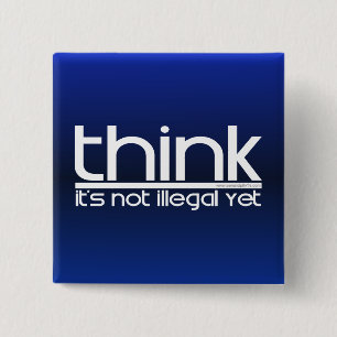 Think It's Not Illegal Yet 2 Inch Square Button