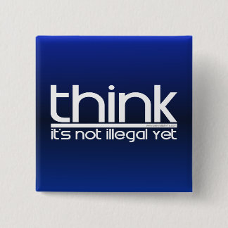 Think It's Not Illegal Yet 2 Inch Square Button