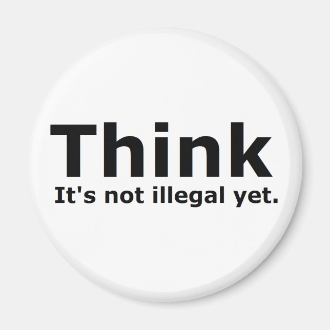 Think it's not illegal yet political gear magnet (Front)