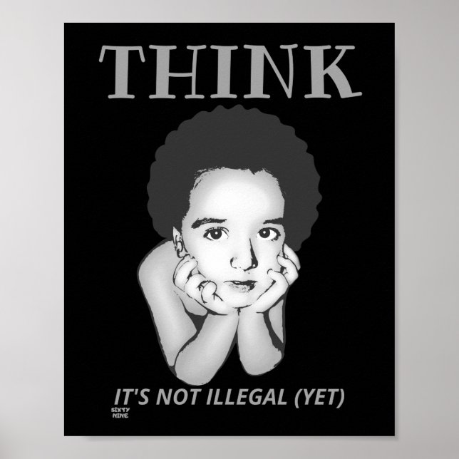 "THINK, IT'S NOT ILLEGAL (YET)"  poster (Front)