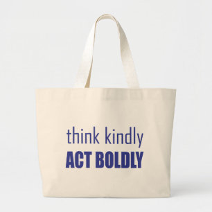 Think Kindly, Act Boldly Large Tote Bag