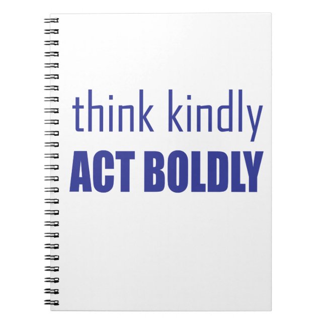 Think Kindly, Act Boldly Notebook (Front)