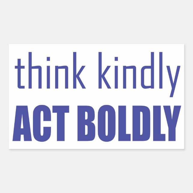 Think Kindly, Act Boldly Sticker (Front)