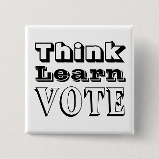 Think, Learn, Vote 2 Inch Square Button