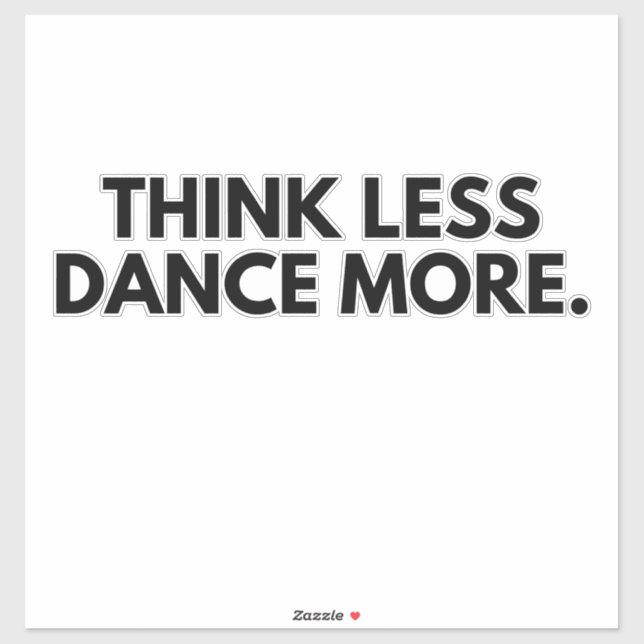 Think less Dance more Dance Club Party Dance Lover (Sheet)