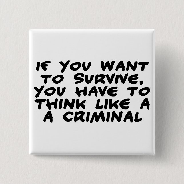 Think Like A Criminal 2 Inch Square Button (Front)