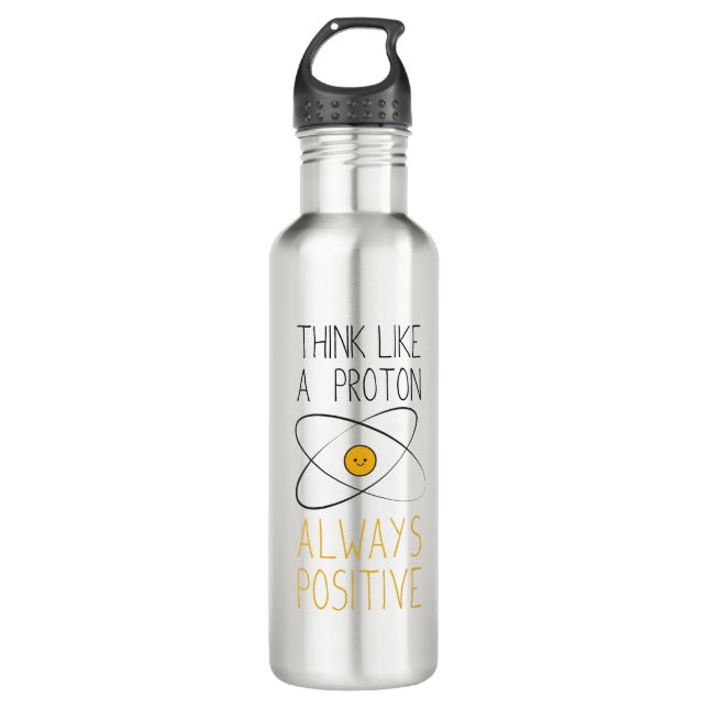 Think Like a Proton, Always Positive:) 710 Ml Water Bottle (Front)
