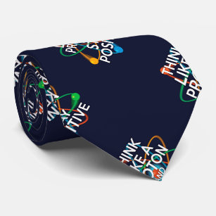 THINK LIKE A PROTON AND STAY POSITIVE Fun Science  Tie