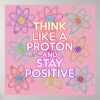 THINK LIKE A PROTON Fun Modern Science Quote
