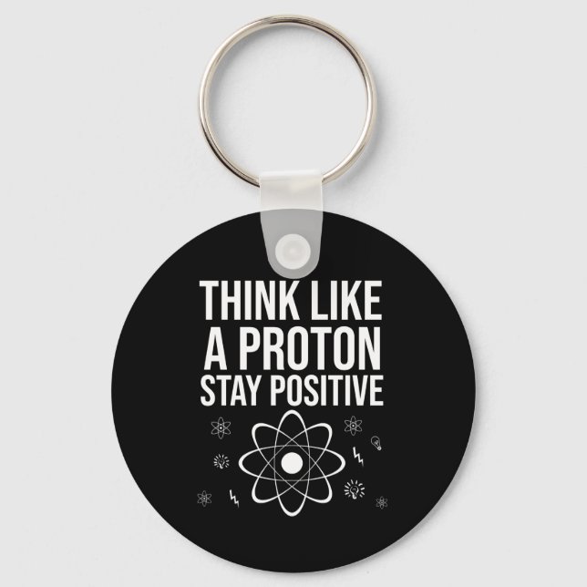 Think like a proton stay positive keychain (Front)