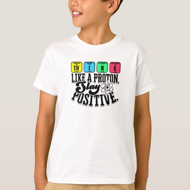 Think like a proton Stay positive - learning T-Shirt (Front)