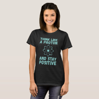 Think Like A Proton T-Shirt
