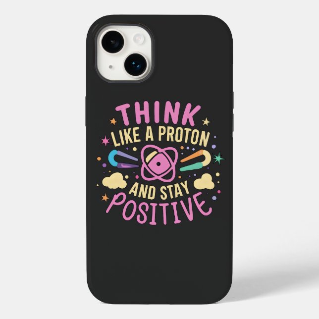 Think Like Proton Stay Positive Science Inspired Case-Mate iPhone Case (Back)