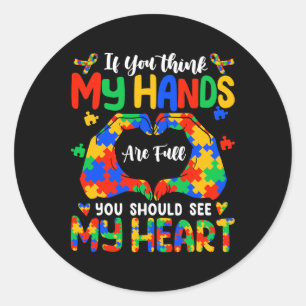 Think My Hands Are Full My Heart Autism Awareness  Classic Round Sticker