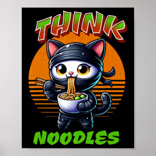 Think Noodles - Mmm Noodles Kawaii Ninja Cat Funny Poster