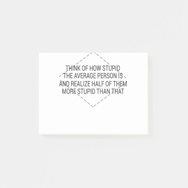 Think Of How Stupid The Average Person Is And Real Post-it Notes (Front)