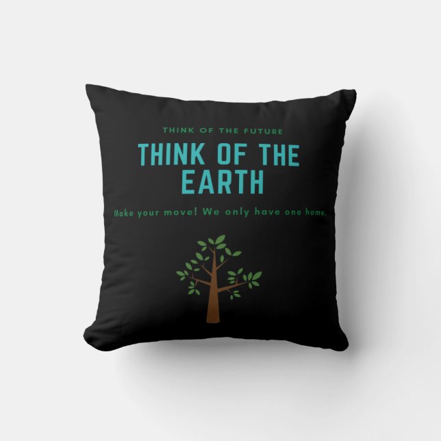 Think of the Earth save the planet stop pollution Throw Pillow (Front)