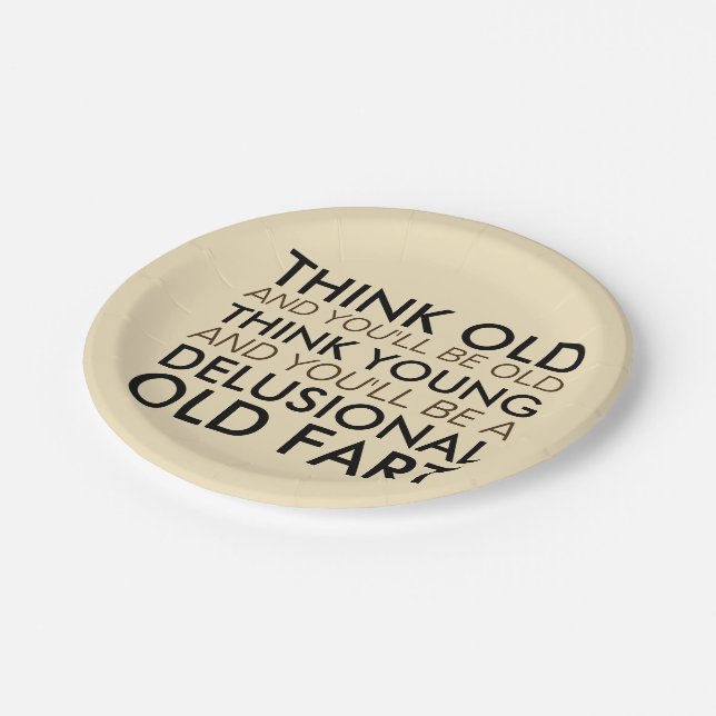 Think Old and You'll Be Old Paper Plate (Angled)