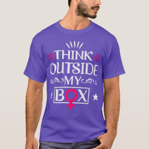 Think Outside My Bo Design For Feminists5847 T-Shirt
