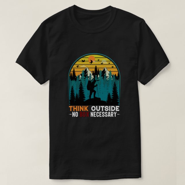 Think Outside No Box Necessary Funny Hiking  T-Shirt (Design Front)