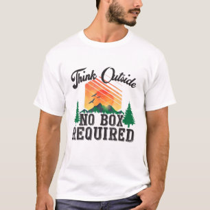 Think Outside No Box Required - Hiking And Wanders T-Shirt