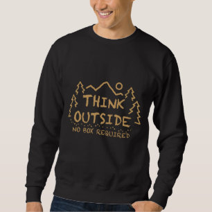 Think Outside, No Box Required Sweatshirt