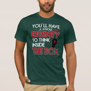 Think Outside The Box Now Eternity Humour Gift T-Shirt
