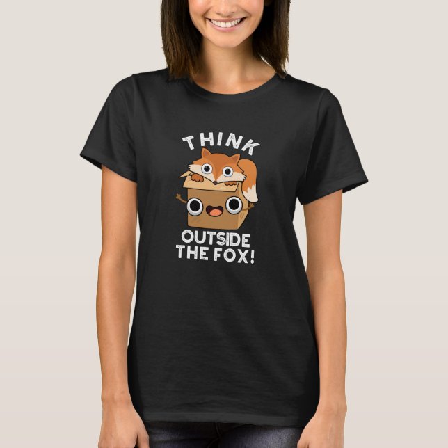 Think Outsife The Fox Funny Animal Pun Dark BG T-Shirt (Front)