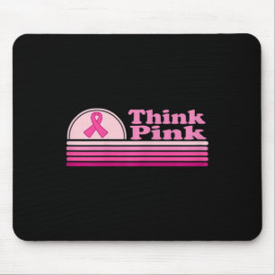 Think Pink Breast Cancer Awareness Month  Mouse Pad