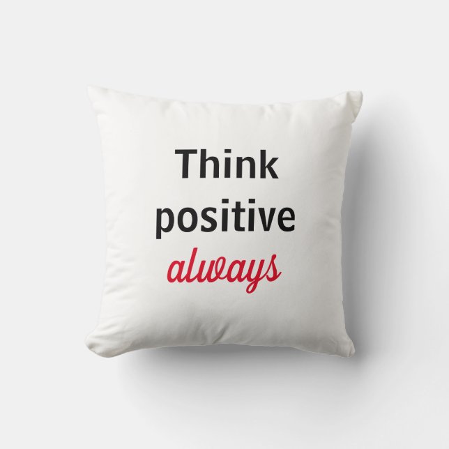 Think positive always Lunch Throw Pillow (Front)